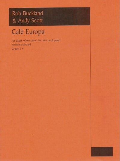 Rob Buckland & Andy Scott: Cafe Europa For Alto Saxophone And Piano Grades 3-6