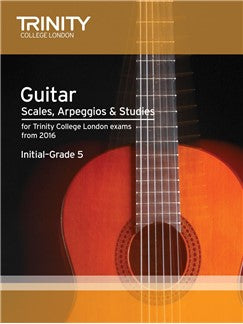 Trinity College London: Guitar & Plectrum Guitar Scales Arpeggios & Studies From 2016 (Initial-Grade 5)