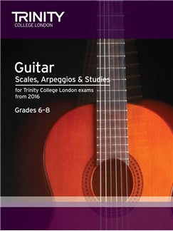 Trinity College London: Guitar And Plectrum Guitar Scales Arpeggios And Studies Grades 6-8 (From 2016)