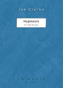 Ian Clarke: Hypnosis For Flute And Piano Flute And Accomp.