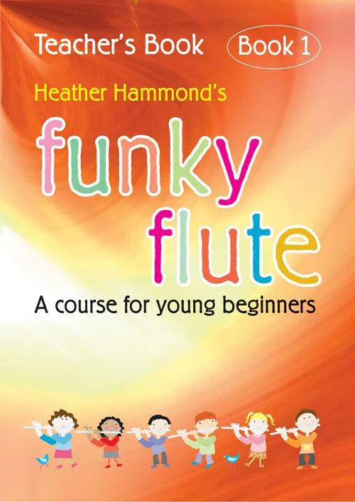 Heather Hammond's: Teachers's Book Funky Flute A Course For Young Beginner Book 1