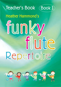 Heather Hammond's: Teachers's Book Funky Flute Repertoire Book 1