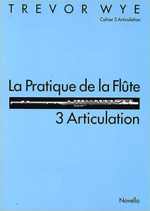 Trevor Wye: La Pratique De La Flute 3 Articulation