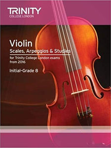 Trinity College London: Violin Scales Exercises And Studies Initial-Grade 8 From 2016