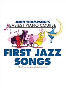 John Thompson's Easiest Piano Course: First Jazz Songs