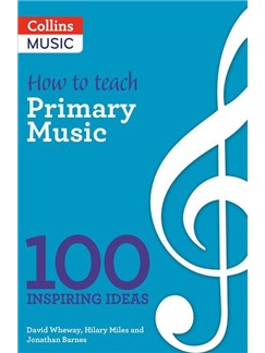 How To Teach Primary Music: 100 Inspiring Ideas