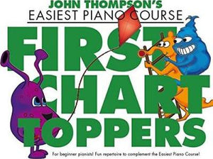 John Thompson's Easiest Piano Course: First Chart Toppers