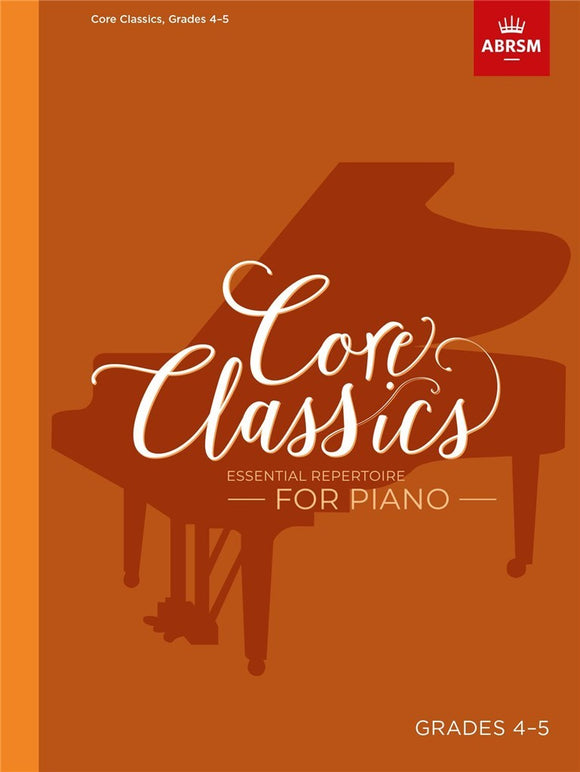 ABRSM: Core Classics Grades 4-5 Piano Solo