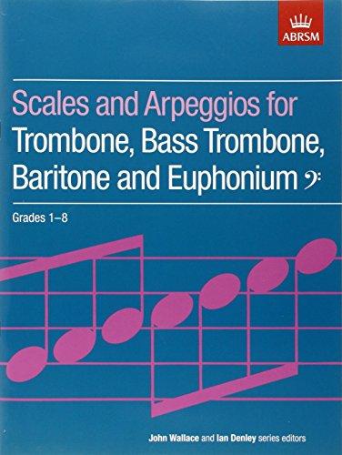 ABRSM: Scales And Arpeggios For Trombone, Bass Trombone, Baritone And Euphonium Grades 1-8