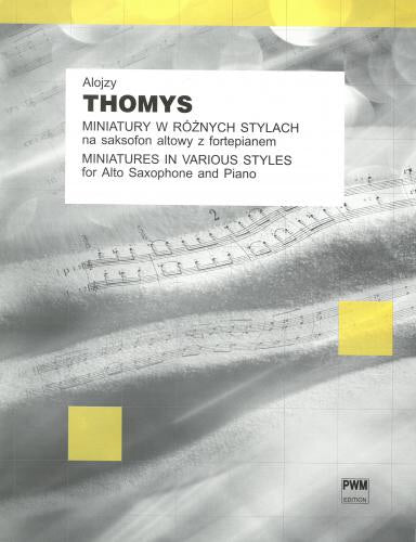 Alojzy Thomys: Miniatures In Various Styles For Alto Saxophone