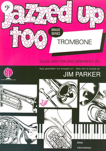 Jim Parker: Jazzed Up Too For Trombone