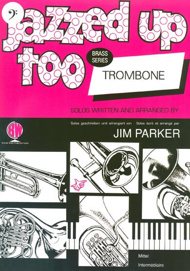 Jim Parker: Jazzed Up Too For Trombone