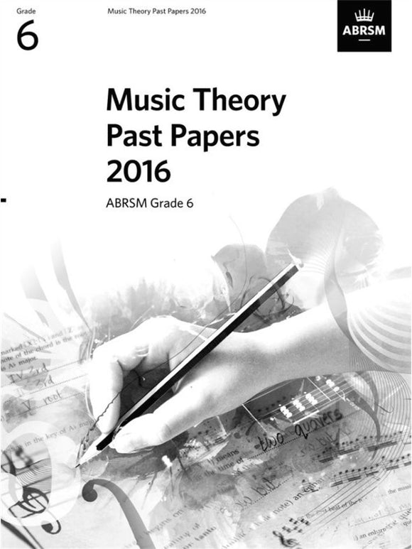 ABRSM: Music Theory Past Papers 2016 Grade 6