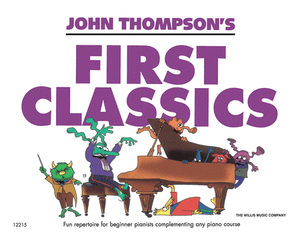 John Thompson's Easiest Piano Course: First Classics