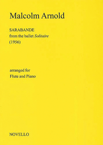 Malcolm Arnold: Sarabande For Flute and Piano (Solitaire)