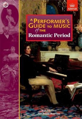 A Performer's Guide To Music  Of The Romantic Period