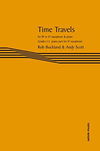 Rob Buckland & Andy Scott: Time Travels For Bb Or Eb Saxophone & Piano Grades 1-3 Piano Part For Eb Saxophone