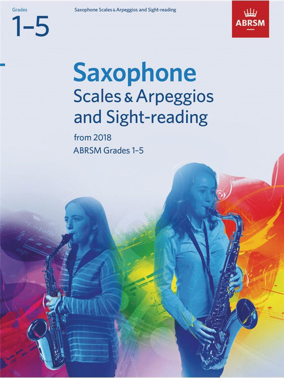 ABRSM: Saxophone Scales & Arpeggios And Sight-Reading Grades 1-5 (From 2018)