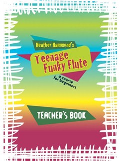 Heather Hammond: Teenage Funky Flute - A Course For Beginners (Teacher's Book)