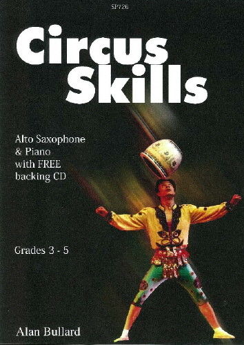 Alan Bullard: Circus Skills For Alto Saxophone Piano Accompaniment (Book/CDs)