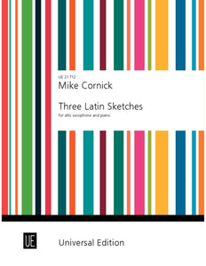 Mike Cornick: Three Latin Sketches For Alto Saxophone