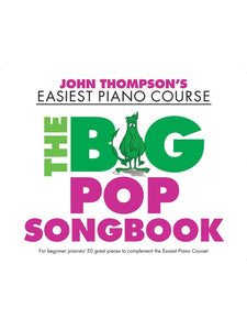 John Thompson's Easiest Piano Course: The Big Pop Songbook